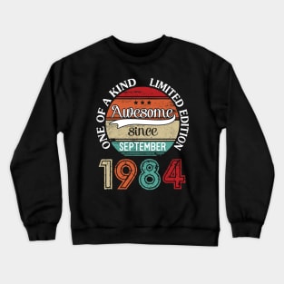 Awesome Since September 1984 One Of A Kind Limited Edition Happy Birthday 36 Years Old To Me Crewneck Sweatshirt